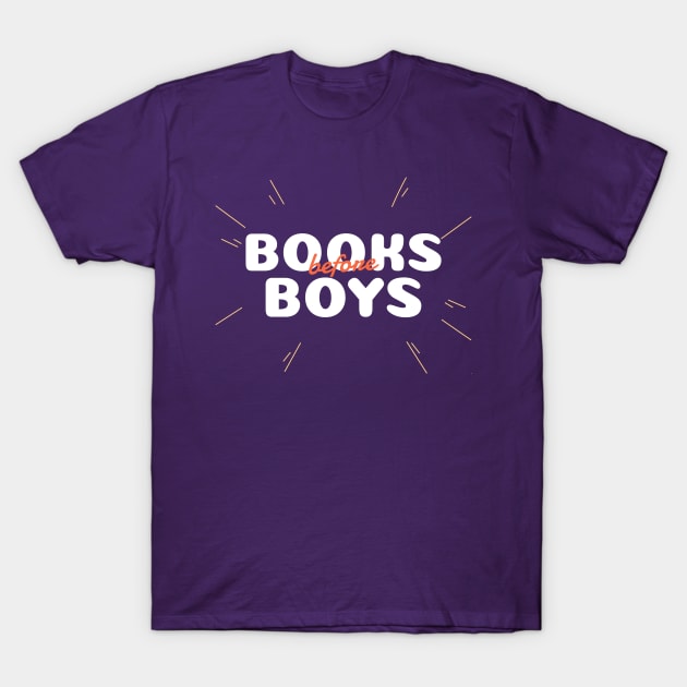 Books Before Boys T-Shirt by RareLoot19